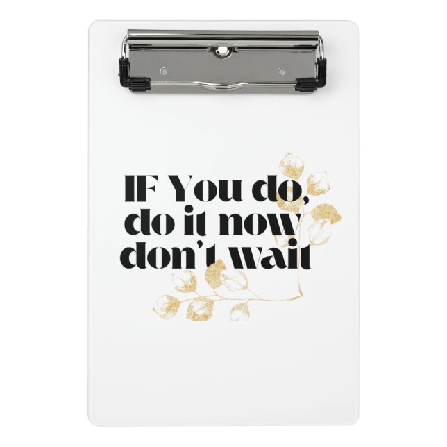 "Do It Now Motivational Quote – Bold Gold-Inspired Mini Clipboard (Front)