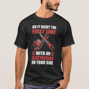 Do It Right the First Time Electrician Electrical  T-Shirt