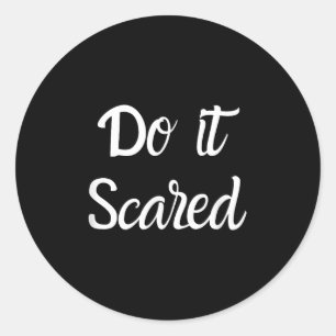 Do It Scared Inspires Courage Motivational  Classic Round Sticker
