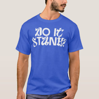 Do it stank slogan design T-Shirt