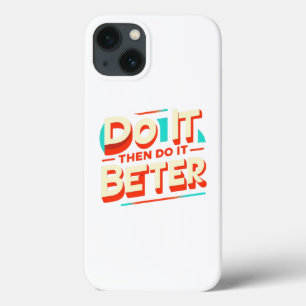 DO IT THEN DO IT BETTER iPhone 13 CASE