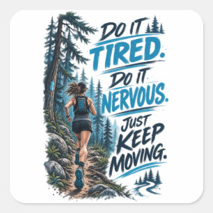 Do It Tired Do It Nervous Just Keep Moving Running Square Sticker