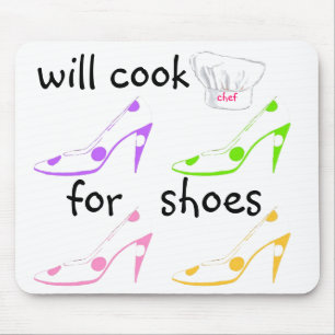 Do It - Will Cook for Shoes Humour Mouse Pad