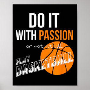 Do it with passion or not at all - Basketball  Poster