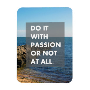 Do it with passion or not at all magnet