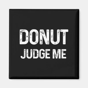 Do Judge Me Funny Short Quote Design Magnet