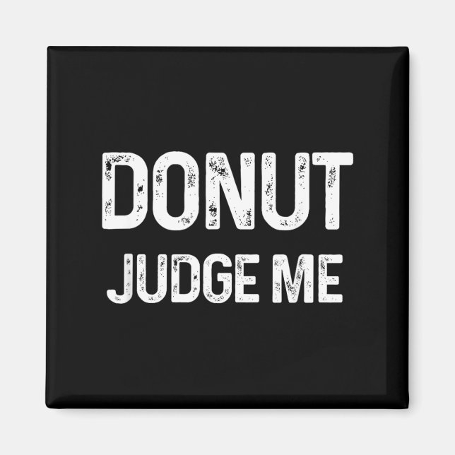 Do Judge Me Funny Short Quote Design Magnet (Front)