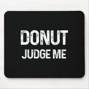 Do Judge Me Funny Short Quote Design Mouse Pad