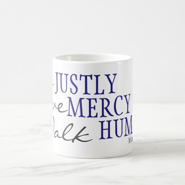 Do Justly, Love Mercy, Walk Humbly Micah 6:8 mug (Center)