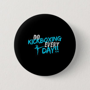 Do Kickboxing Every Day 6 Cm Round Badge