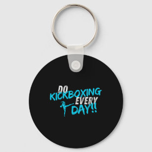 Do Kickboxing Every Day Key Ring