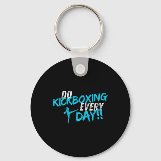 Do Kickboxing Every Day  Key Ring (Front)
