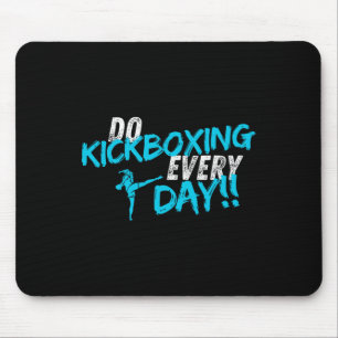 Do Kickboxing Every Day Mouse Pad