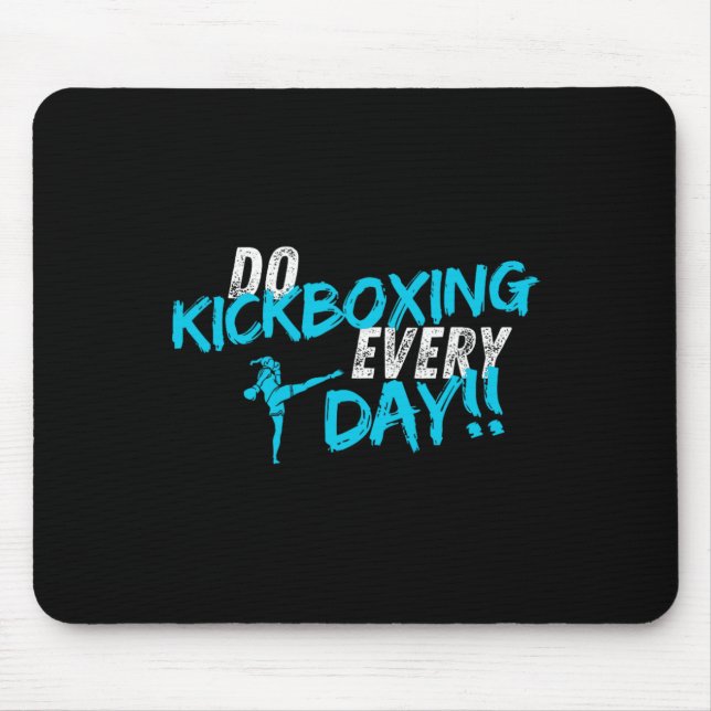 Do Kickboxing Every Day  Mouse Pad (Front)