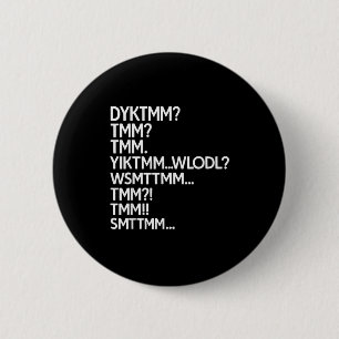 Do know the muffin man meme dyktmm abbreviation 6 cm round badge