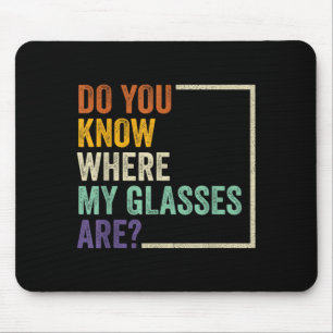 Do Know Where Gles Are_ Funny Retro Vintage Quotes Mouse Pad
