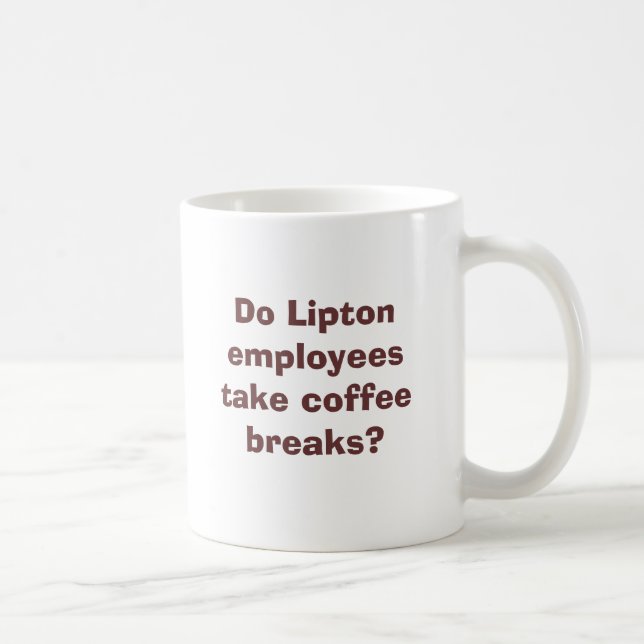 Do Lipton employees take coffee breaks? Coffee Mug (Right)