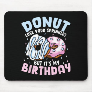 Do Lose Sprinkles But Birthday Funny Quote Mouse Pad
