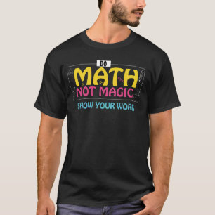 Do Math Not Magic Funny Math Teacher Back T-Shirt