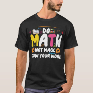Do Math Not Magic Funny Math Teacher Back  T-Shirt