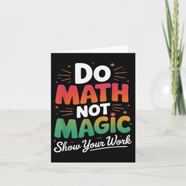 Do Math Not Magic Funny Math Teacher Back To Schoo Card (Front)