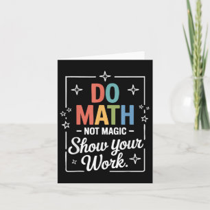 Do Math Not Magic Funny Math Teacher Back To Schoo Card
