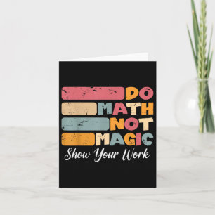 Do Math Not Magic Funny Math Teacher Back To Schoo Card