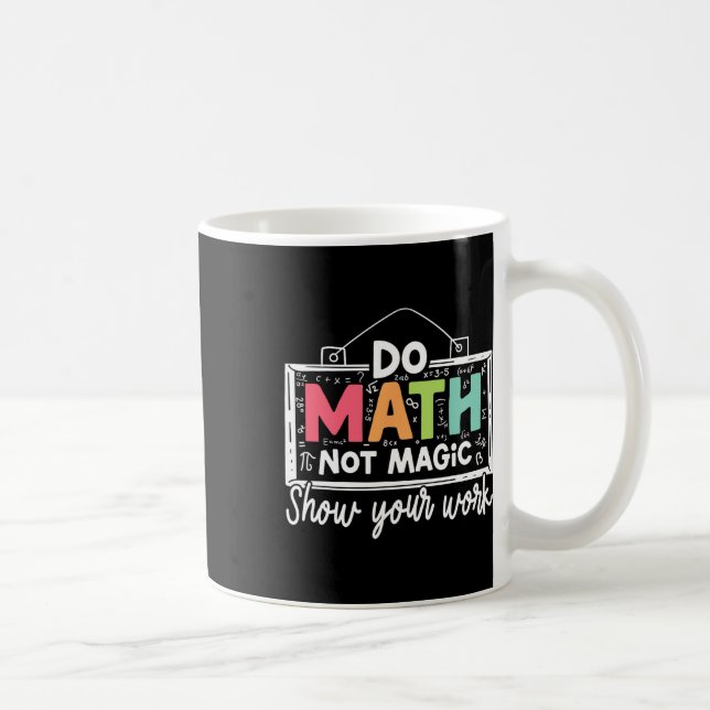 Do Math Not Magic Funny Math Teacher Back To Schoo Coffee Mug (Right)