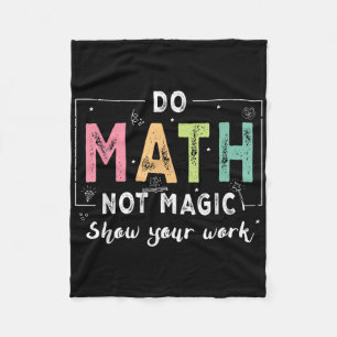 Do Math Not Magic Funny Math Teacher Back To Schoo Fleece Blanket