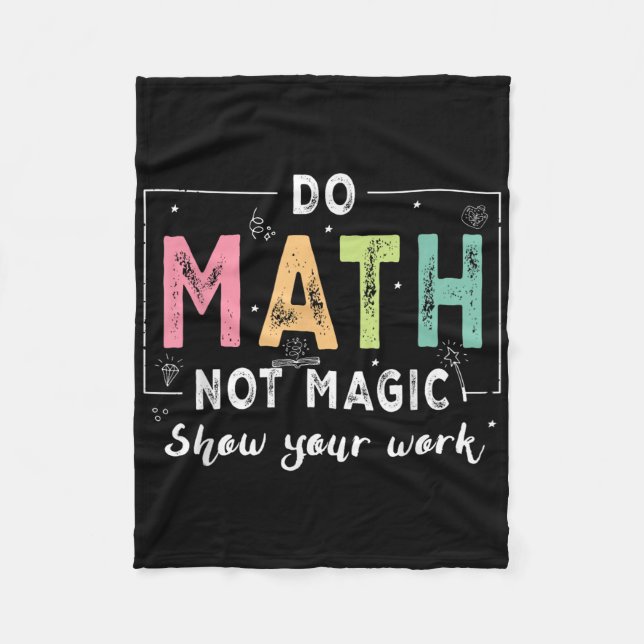 Do Math Not Magic Funny Math Teacher Back To Schoo Fleece Blanket (Front)