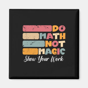 Do Math Not Magic Funny Math Teacher Back To Schoo Magnet