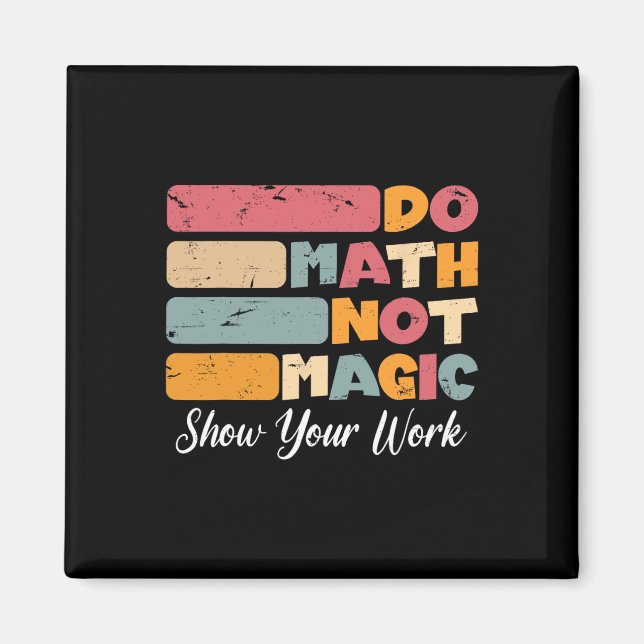 Do Math Not Magic Funny Math Teacher Back To Schoo Magnet (Front)