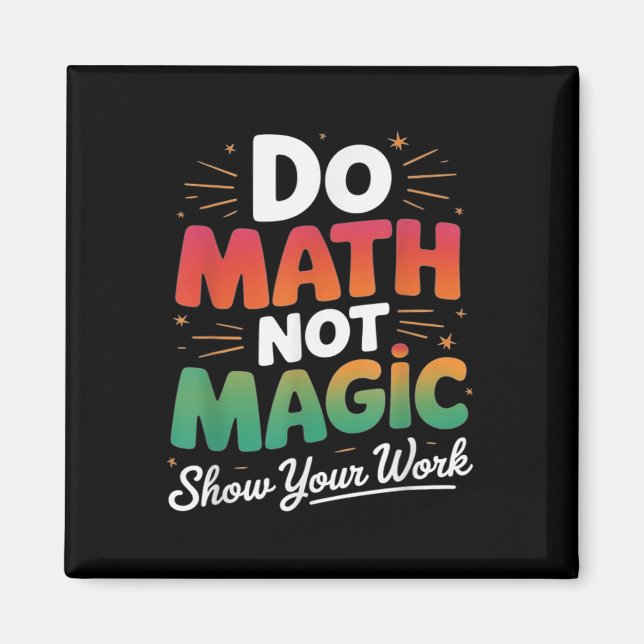 Do Math Not Magic Funny Math Teacher Back To Schoo Magnet (Front)