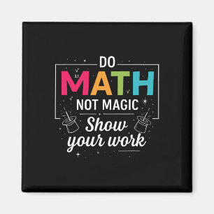 Do Math Not Magic Funny Math Teacher Back To Schoo Magnet