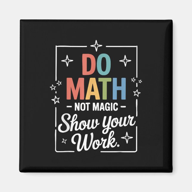 Do Math Not Magic Funny Math Teacher Back To Schoo Magnet (Front)