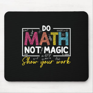 Do Math Not Magic Funny Math Teacher Back To Schoo Mouse Pad