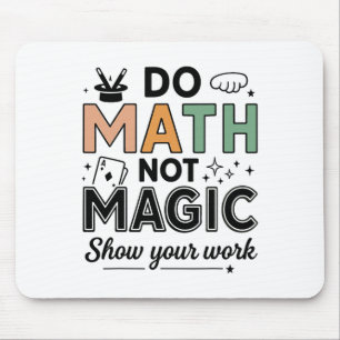 Do Math Not Magic Funny Math Teacher Back To Schoo Mouse Pad