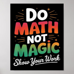 Do Math Not Magic Funny Math Teacher Back To Schoo Poster