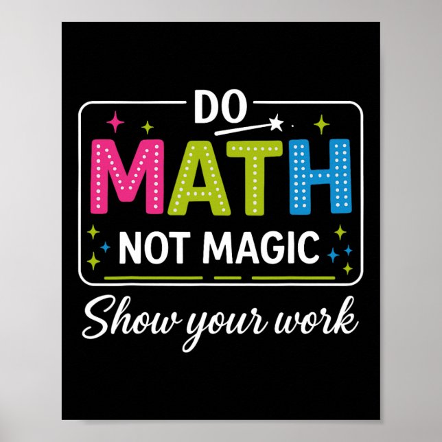 Do Math Not Magic Funny Math Teacher Back To Schoo Poster (Front)