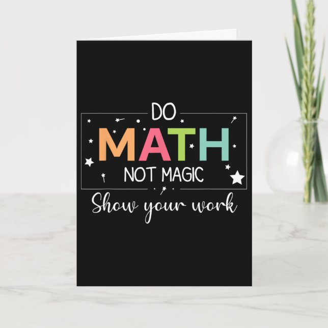 Do Math Not Magic Funny Math Teacher Ck To School  Card (Front)