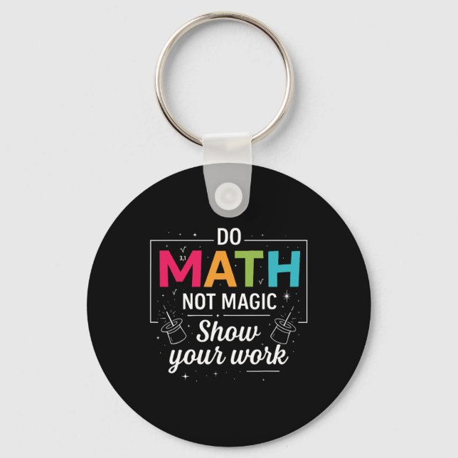 Do Math Not Magic Funny Math Teacher Ck To School  Key Ring (Front)