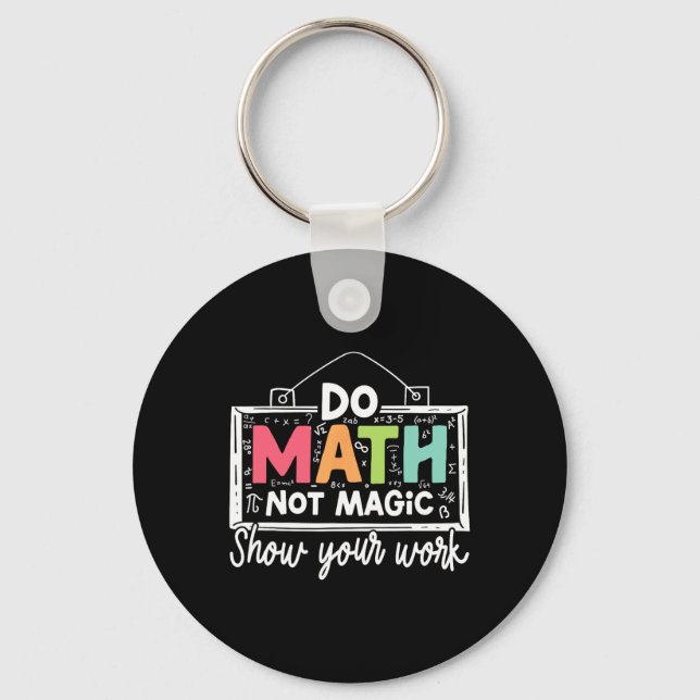 Do Math Not Magic Funny Math Teacher Ck To School  Key Ring (Front)