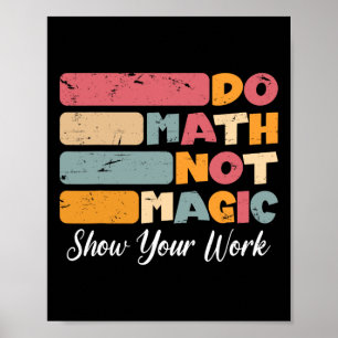 Do Math Not Magic Funny Math Teacher Ck To School Poster