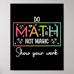 Do Math Not Magic Funny Math Teacher Ck To School Poster