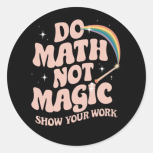 Do Math Not Magic Funny Math Teacher Classic Round Sticker