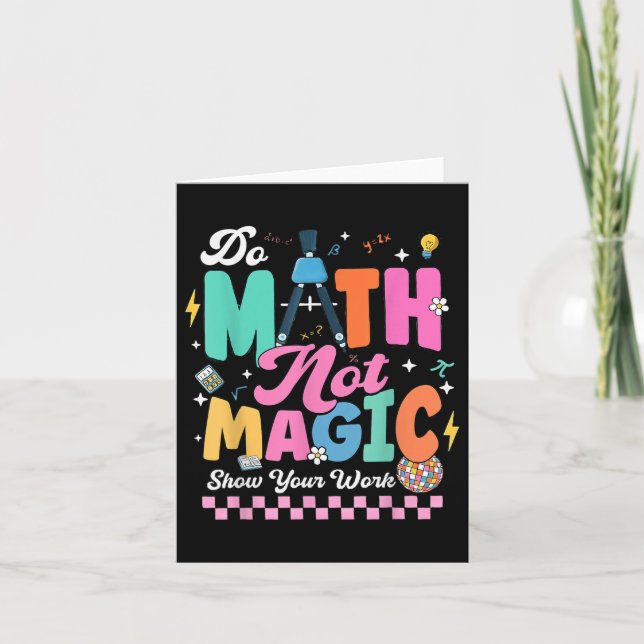 Do Math Not Magic Funny Math Teachers Student Back Card (Front)