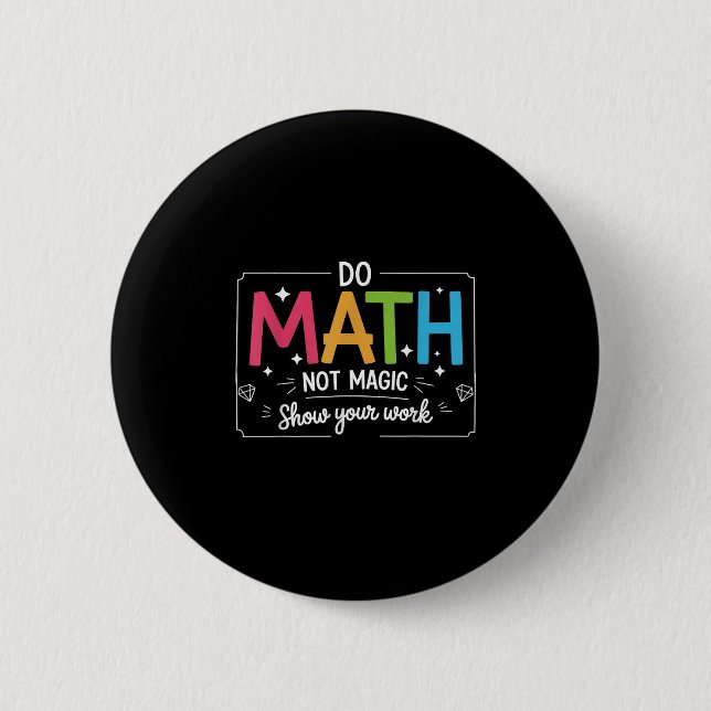 Do Math Not Magic Funny Teacher Back To School Mat 6 Cm Round Badge (Front)