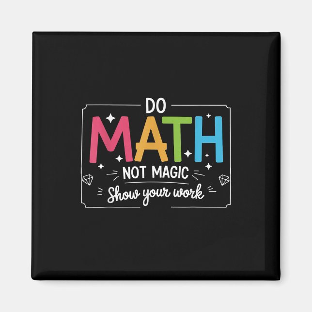 Do Math Not Magic Funny Teacher Back To School Mat Magnet (Front)