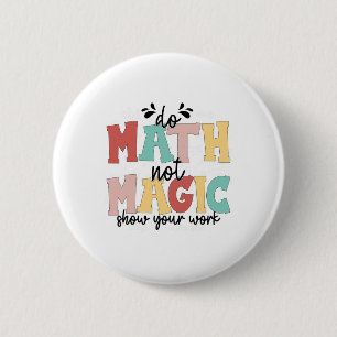 Do Math Not Magic Math Teacher Back To School 1st 6 Cm Round Badge