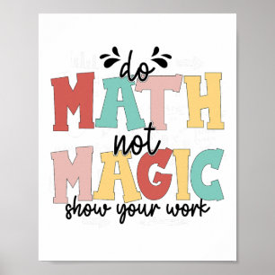Do Math Not Magic Math Teacher Back To School 1st Poster